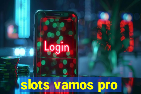 slots vamos pro